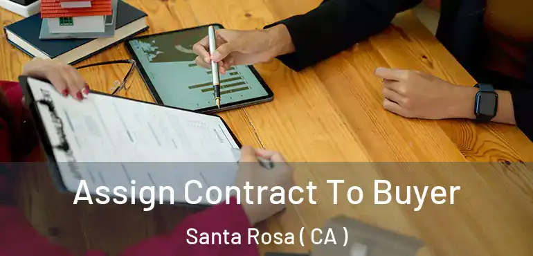  Assign Contract To Buyer Santa Rosa ( CA )