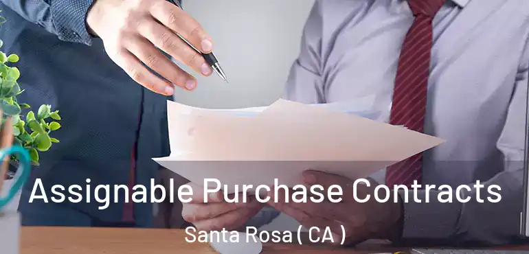  Assignable Purchase Contracts Santa Rosa ( CA )