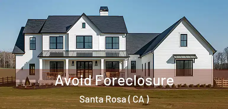  Avoid Foreclosure Santa Rosa ( CA )
