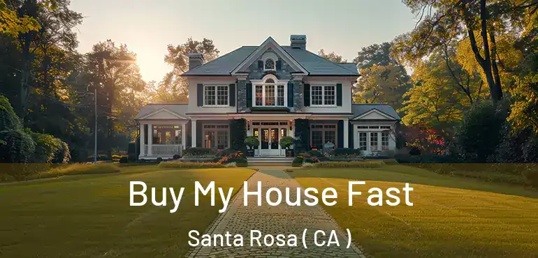  Buy My House Fast Santa Rosa ( CA )