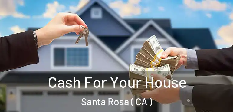  Cash For Your House Santa Rosa ( CA )