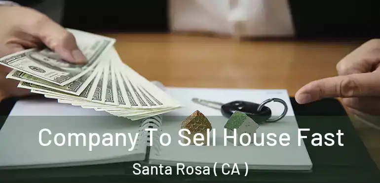  Company To Sell House Fast Santa Rosa ( CA )