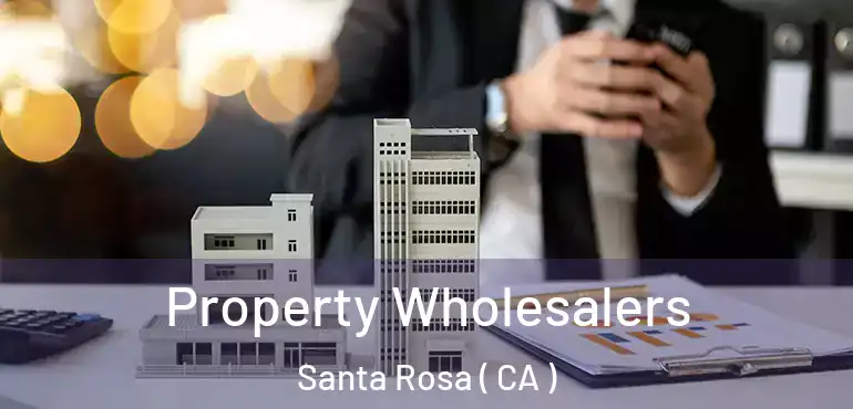  Property Wholesalers Santa Rosa ( CA )