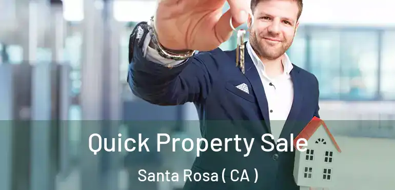  Quick Property Sale Santa Rosa ( CA )