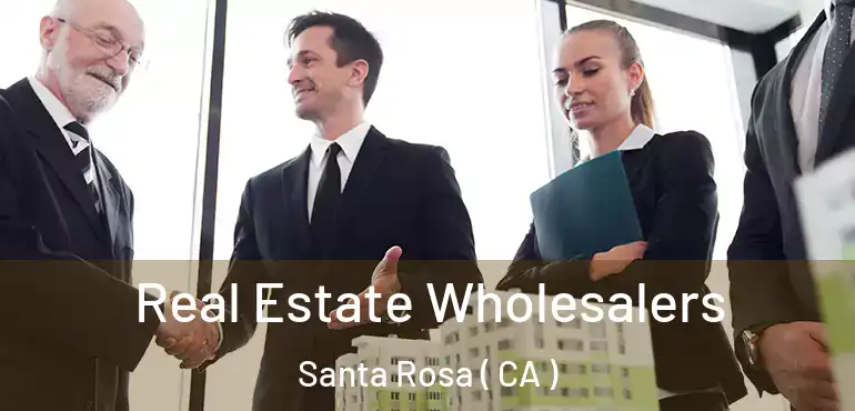  Real Estate Wholesalers Santa Rosa ( CA )