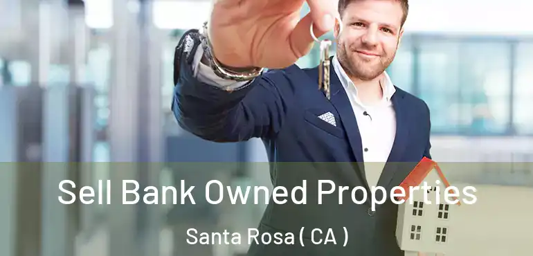  Sell Bank Owned Properties Santa Rosa ( CA )