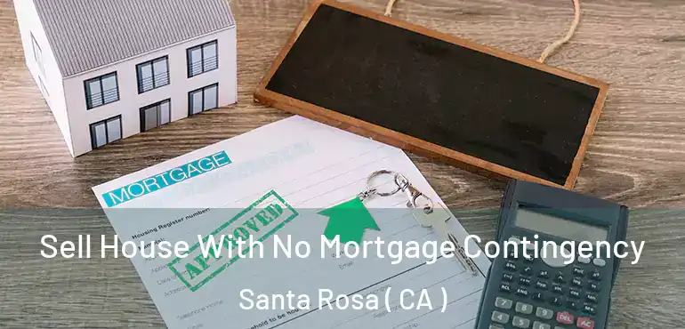  Sell House With No Mortgage Contingency Santa Rosa ( CA )