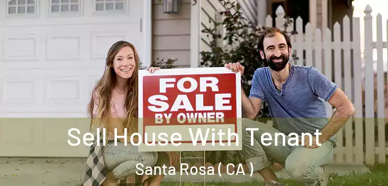  Sell House With Tenant Santa Rosa ( CA )
