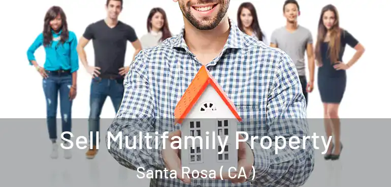  Sell Multifamily Property Santa Rosa ( CA )