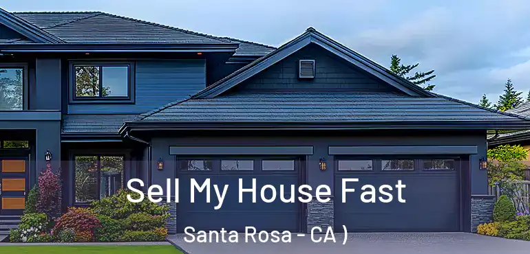  Sell My House Fast Santa Rosa - CA )